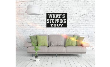 Metall Wandbild "What’s Stopping You?"